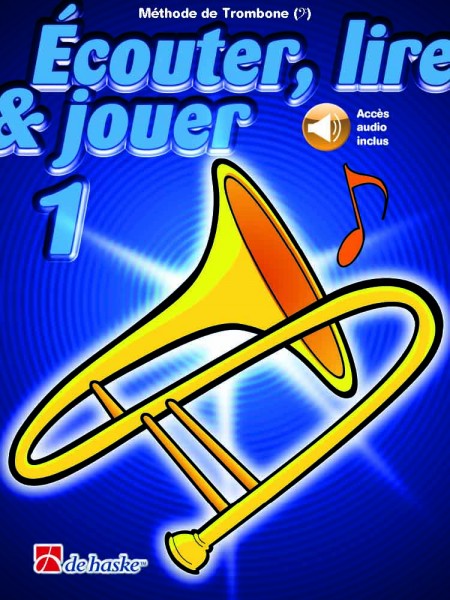 Écouter, lire & jouer 1 Trombone - Clé de Fa Méthode de Trombone - Clé de Fa