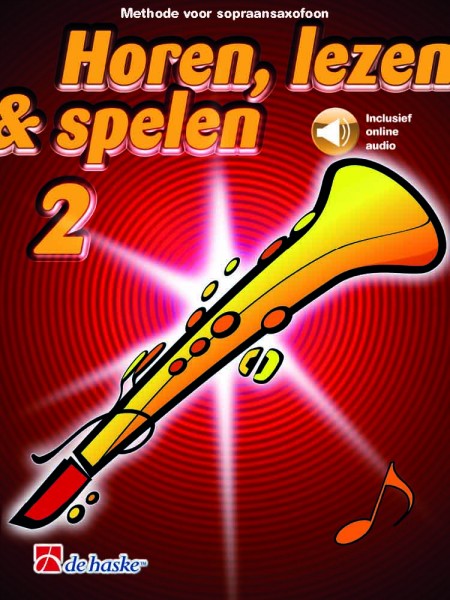 Horen, lezen & spelen 2 sopraansaxofoon Methode voor sopraansaxofoon