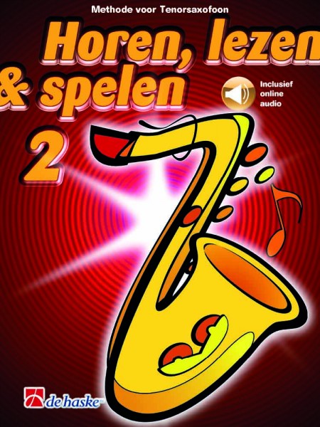 Horen, lezen & spelen 2 tenorsaxofoon Methode voor tenorsaxofoon