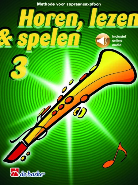 Horen, lezen & spelen 3 sopraansaxofoon Methode voor sopraansaxofoon