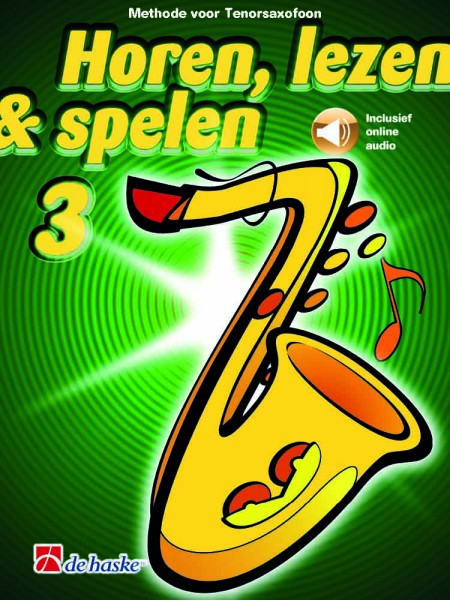 Horen, lezen & spelen 3 tenorsaxofoon Methode voor tenorsaxofoon