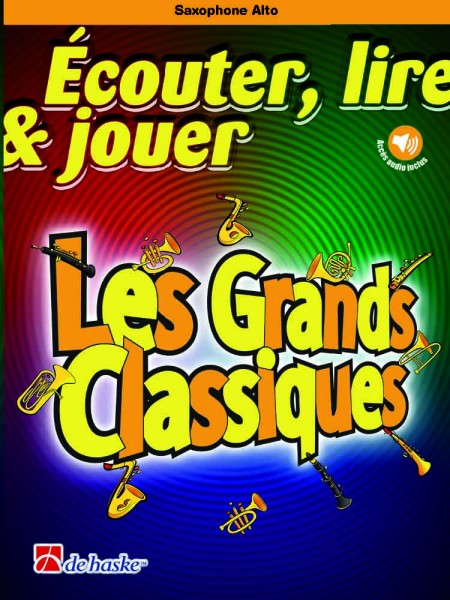 Écouter, lire & jouer - Les Grands Classiques Saxophone Alto