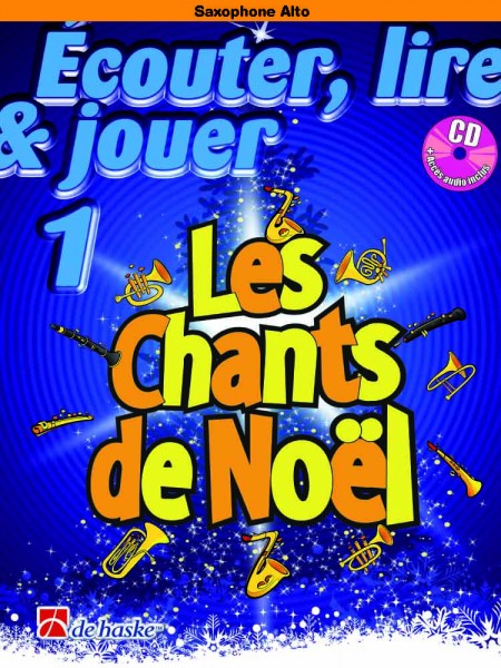 Écouter, lire & jouer 1 - Les Chants de Noël Saxophone Alto