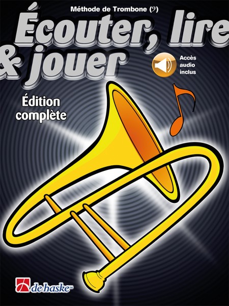 Écouter, lire & jouer Éd. complète Trombone Méthode de Trombone (BC)