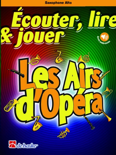 Écouter, lire & jouer - Les Airs d'Opéra Saxophone Alto