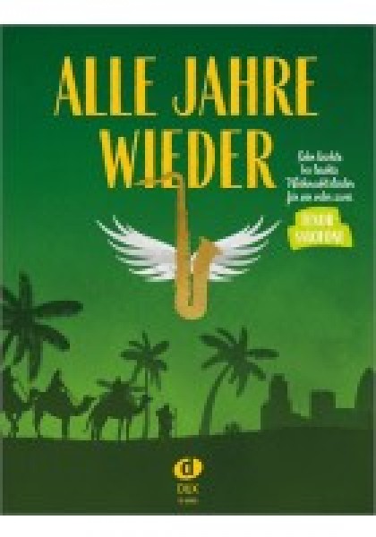 Alle Jahre Wieder Sehr leichte bis leichte Weihnachtslieder für ein oder zwei Tenorsaxofone