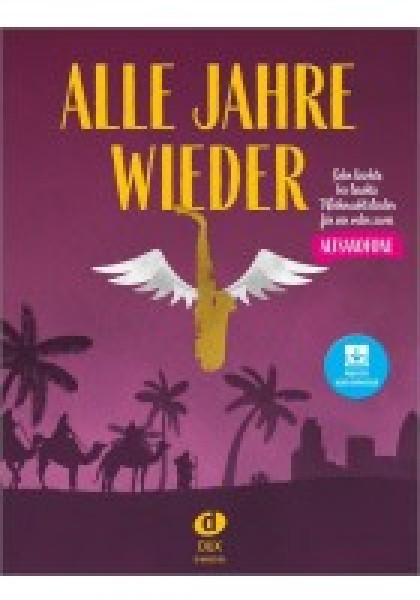 Alle Jahre Wieder Sehr leichte bis leichte Weihnachtslieder für ein oder zwei Altsaxofone