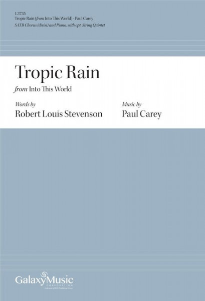 Tropic Rain SATB [ divisi] and Piano and opt. String Quintet