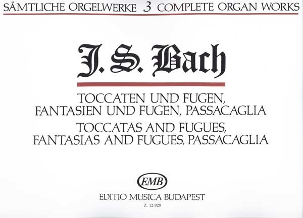 Sämtliche Orgelwerke III Toccaten und Fugen, Fant Toccaten und Fugen, Fantasien und Fugen, Passacaglia