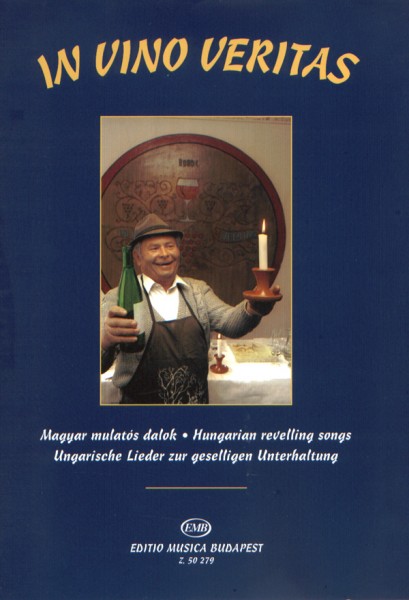 In vino veritas Ungarische Lieder zur geselligen Ungarische Lieder zur geselligen Unterhaltung Sing- und Violinst mit Akkordsymbolen und Klavierbegl