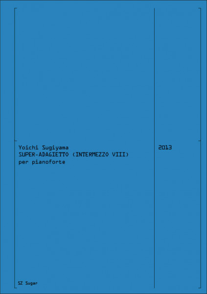 Super adagietto (Intermezzo VIII) per pianoforte (2013)