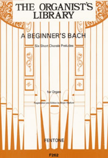 A Beginner's Bach - Organ Six Short Chorale Preludes