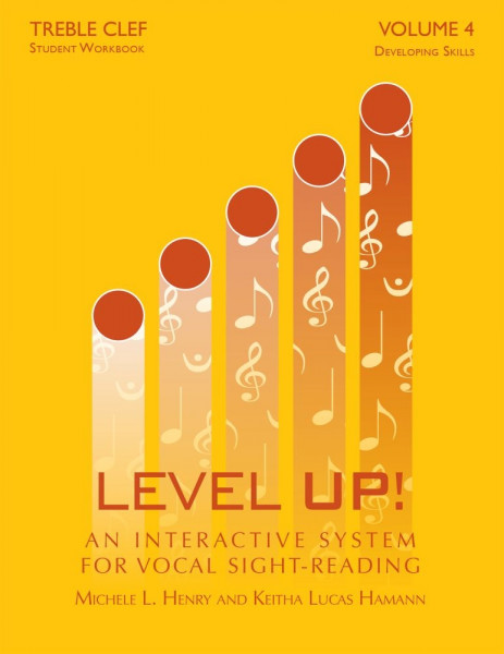Level Up - Vol. 4: Developing Skills - Treble Clef An Interactive System for Vocal Sight-Reading - Student Workbook