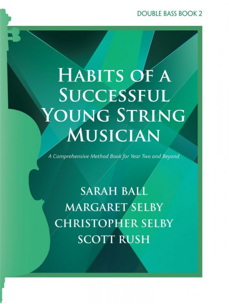 Habits of a Successful Young String Musician 2 A Comprehensive Method Book for Year Two and Beyond - Double Bass