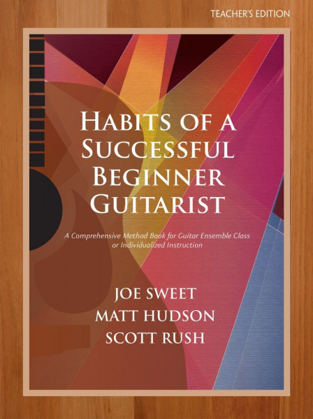 Habits of a Successful Beginner Guitarist-Teacher A Comprehensive Method Book for Guitar Ensemble Class or Individualized Instruction (Teacher's Ed.)