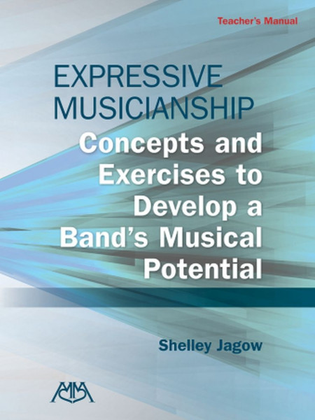 Expressive Musicianship - Teacher's Manual Concepts and Exercises to Develop a Band's Musical Potential