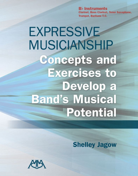 Expressive Musicianship - B-flat Instruments T.C. Concepts and Exercises to Develop a Band's Musical Potential (Clarinet,, Tenor Saxophone, Trumpet)