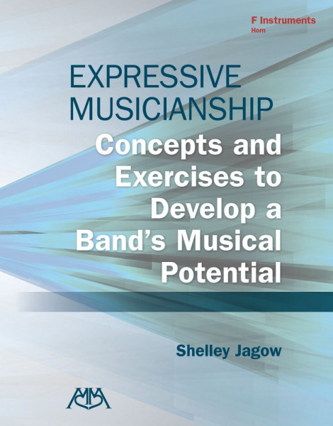 Expressive Musicianship - F Instruments Concepts and Exercises to Develop a Band's Musical Potential (Horn)