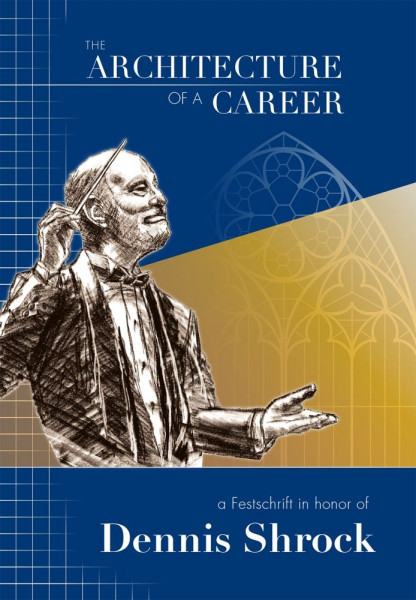 The Architecture of a Career A Festschrift in Honor of Dennis Shrock