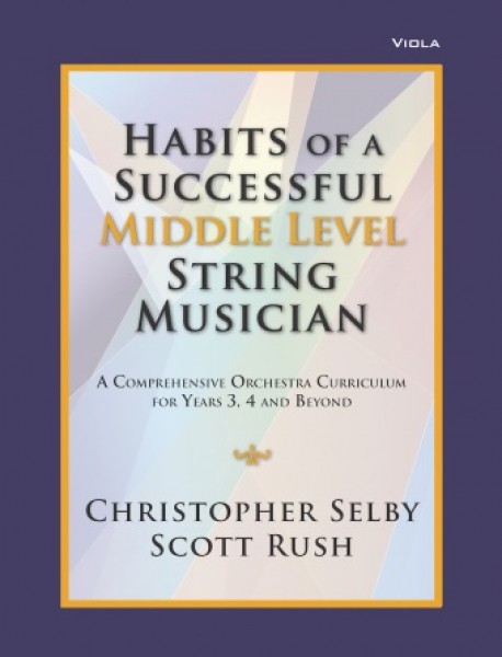 Habits of a Successful Middle Level String-Viola Middle Level String Musician - A Comprehensive Orchestra Curriculum for Years 3, 4 and Beyond