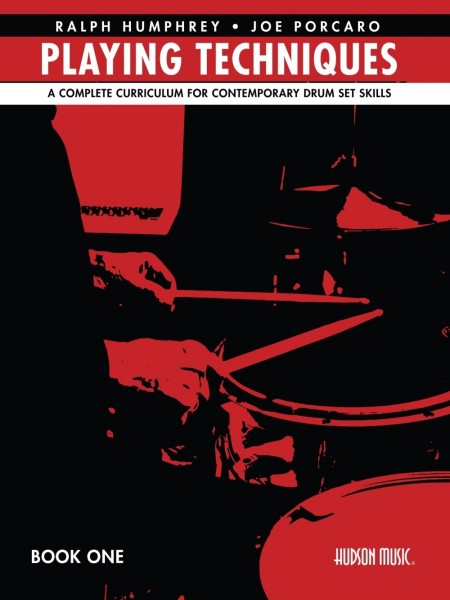 Ralph Humphrey & Joe Porcaro Playing Techniques 1 A Complete Curriculum for Contemporary Drum Set Skills - Spiral Bound