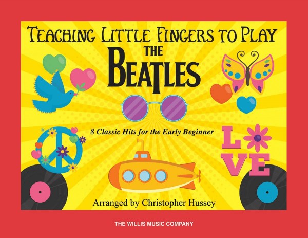 Teaching Little Fingers to Play The Beatles 8 Classic Hits for the Early Beginner
