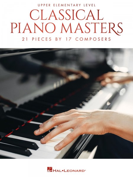 Classical Piano Masters - Upper Elementary Level 22 Pieces by 15 Composers