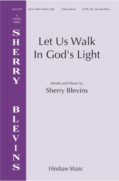 Let Us Walk In God's Light Sherry Blevins Choral Series