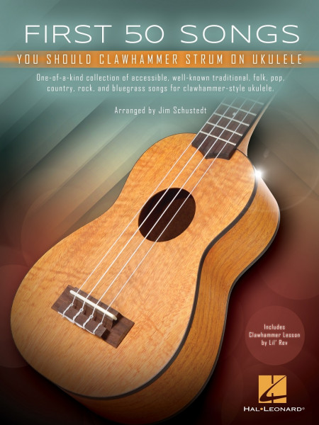 First 50 Songs You Should Clawhammer Strum on Ukulele. Includes Clawhammer Lesson by Lil' Rev