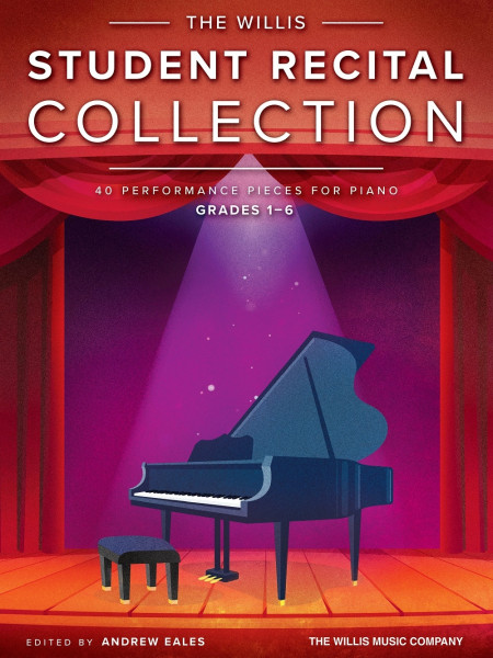 The Willis Student Recital Collection 40 Performance Pieces for Piano, Grades 1-6