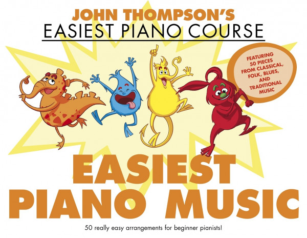 John Thompson's Easiest Piano Music John Thompson's Easiest Piano Course - 50 really easy arrangements for beginner pianists!