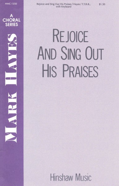 Rejoice and Sing Out His Praises