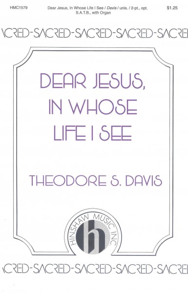 Dear Jesus, In Whose Life I See