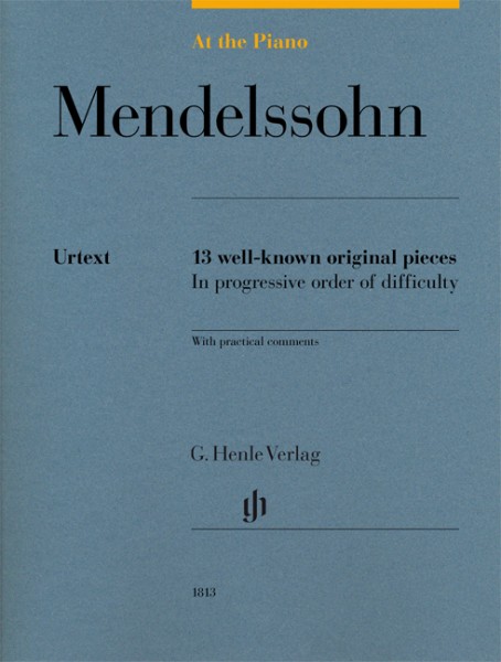 At The Piano - Mendelssohn 13 well-known original pieces in progressive order of difficulty with practical comments