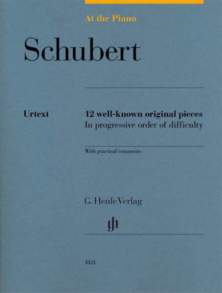 At The Piano - Schubert 12 well-known original pieces in progressive order of difficulty with practical comments