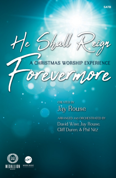 He Shall Reign Forevermore A Christmas Worship Experience - SATB with CD