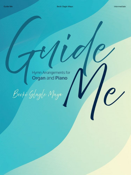 Guide Me Hymn Arrangements for Organ and Piano - Organ, 2-staff and Piano with opt. Congregation