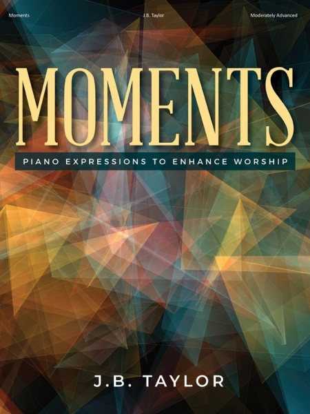 Moments Piano Expressions to Enhance Worship