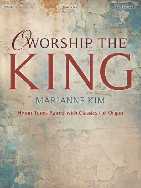 O Worship the King Hymn Tunes Paired with Classics