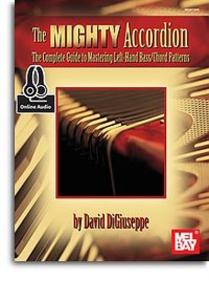 Mighty Accordion The Complete Guide To Mastering Left Hand Bass/Chord Patterns