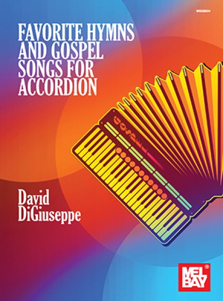 Favorite Hymns and Gospel Songs for Accordion Complete with fingering, left-hand notation and chord symbols