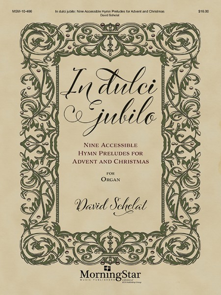 In dulci jubilo: Nine Accessible Hymn Preludes for Advent and Christmas