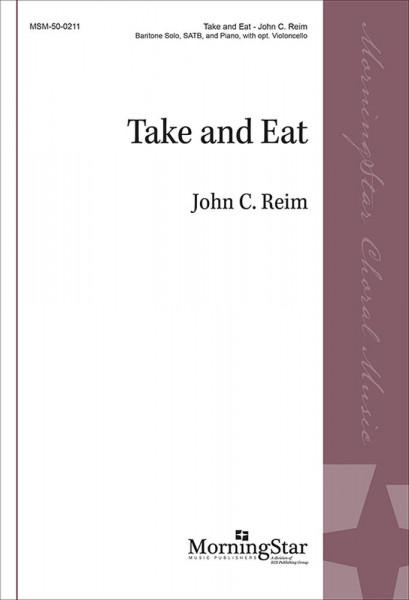 Take and Eat Baritone Solo, SATB, and Piano, with opt. Violoncello