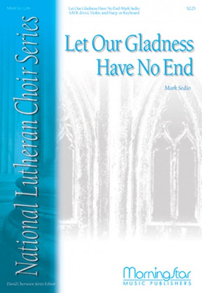 Let Our Gladness Have No End