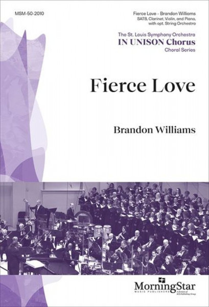 Fierce Love SATB, Clarinet, Violin, and Piano, with opt. String Orchestra