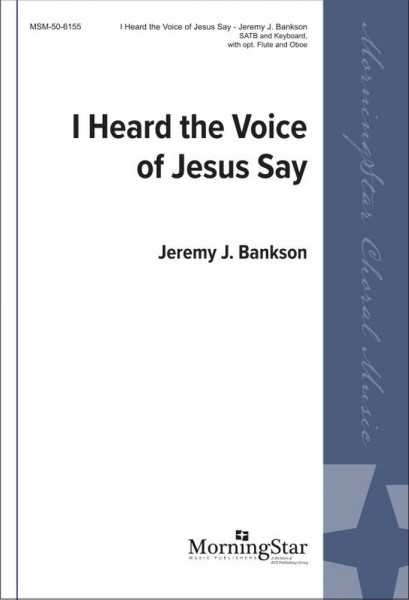 I Heard the Voice of Jesus Say SATB and Keyboard and opt. Flute and Oboe
