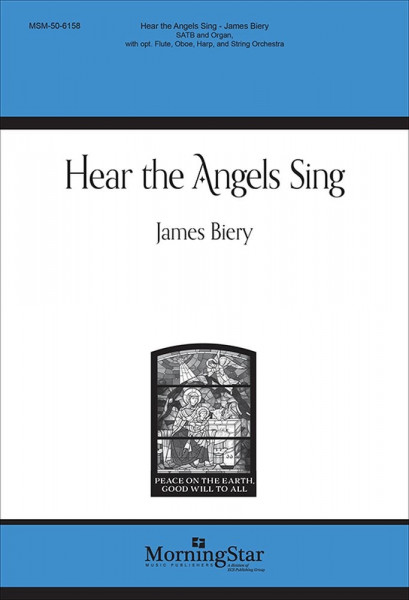 Hear the Angels Sing SATB and Organ, with opt. Flute, Oboe, Harp, and String Orchestra