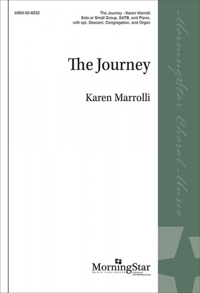 The Journey Solo or Small Group, SATB, and Piano, with opt. Descant, Congregation, and Organ