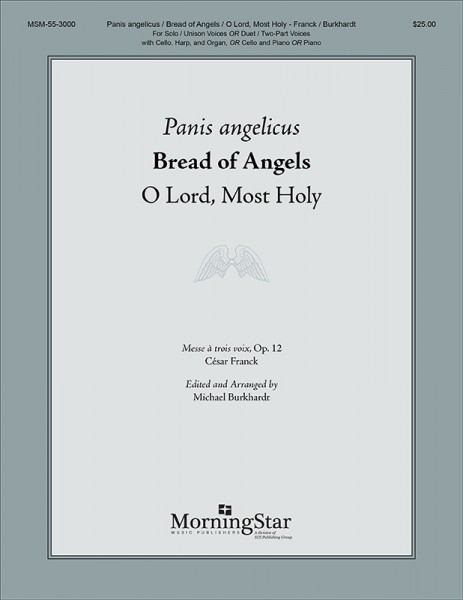 Panis angelicus (Bread of Angels) O Lord, Most Holy
