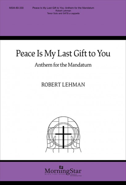 Peace Is My Last Gift to You Anthem for the Mandatum